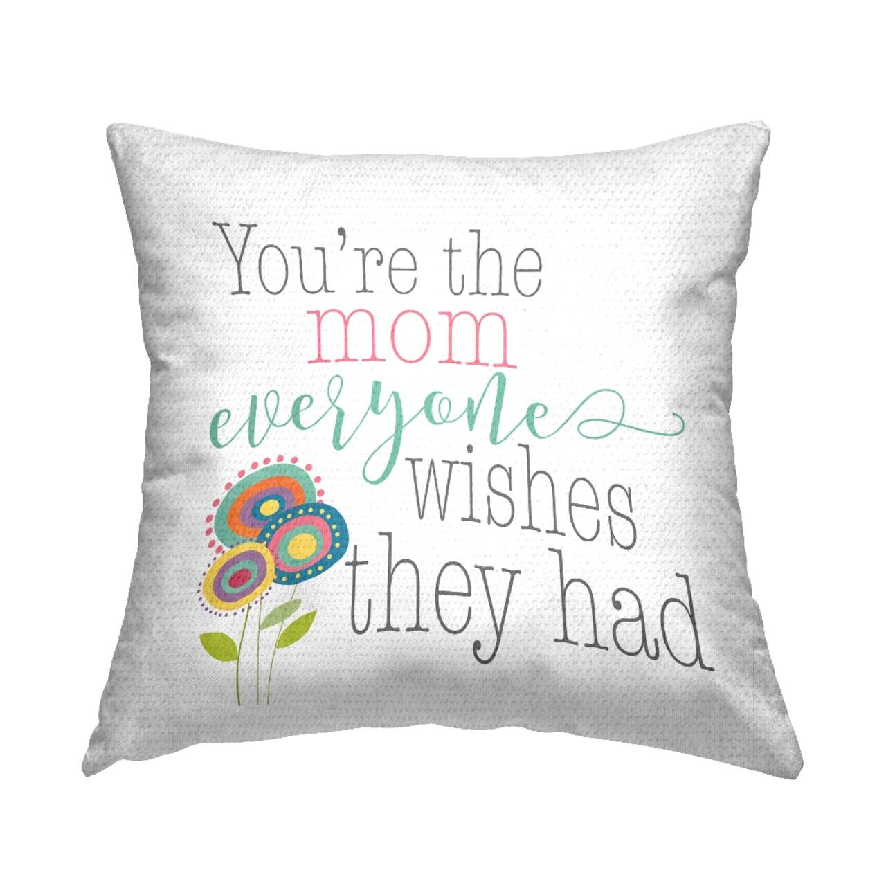 Stupell Industries The Mom Everyone Wishes For, The Mom Everyone Wishes For Outdoor Printed Pillow